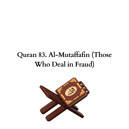 Quran 83. Al-Mutaffafin (Those Who Deal in Fraud)